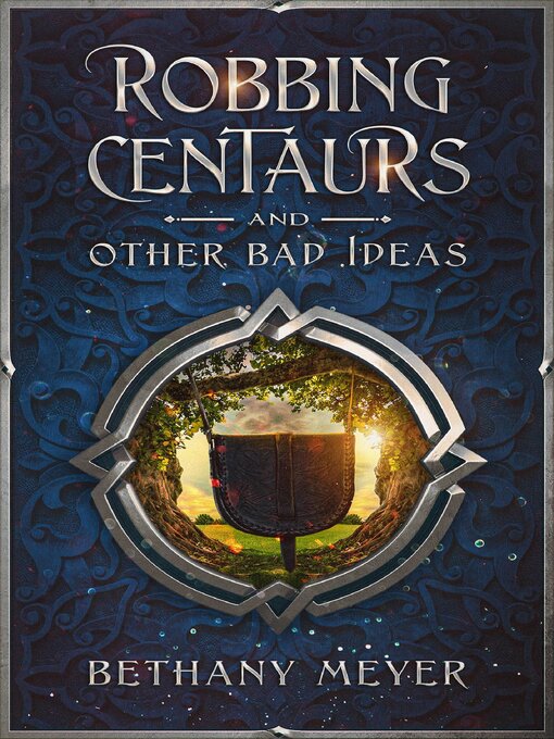 Title details for Robbing Centaurs and Other Bad Ideas by Bethany Meyer - Available